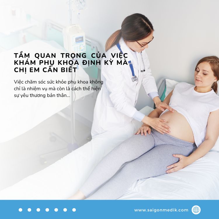 Tầm quan trọng của việc khám phụ khoa định kỳ mà chị em cần biết