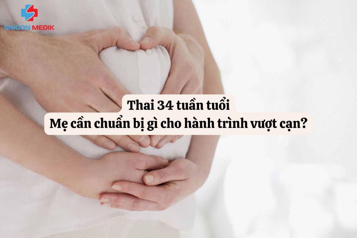 Thai 34 tuần: Mẹ cần chuẩn bị gì cho hành trình vượt cạn?